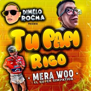 Tu Papi Rico (feat. Mera Woo El Super Simpatico)