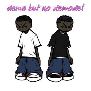 demo.but.no.demode (Explicit)