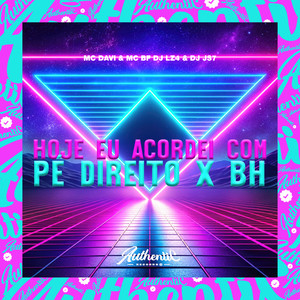 Hoje Eu Acordei Com Pé Direito X Bh (Explicit)