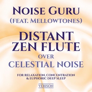 Distant Zen Flute over Celestial Noise for Relaxation, Concentration & Euphoric Deep Sleep