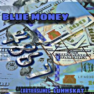 Blue Money (feat. LuhhSkat) [Explicit]