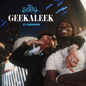 GEEKALEEK (feat. Cash Kidd) [Explicit]