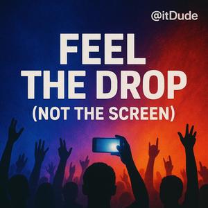 Feel the Drop (Not the Screen)