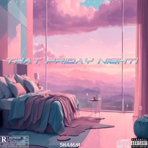 That Friday Night (Explicit)