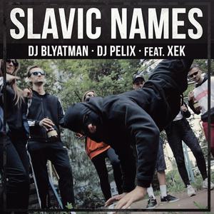 Slavic Names (feat. Xek) [Explicit]