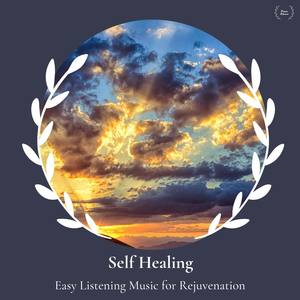 Self Healing - Easy Listening Music For Rejuvenation