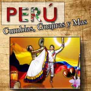 Peru Mi Pais - Cumbias, Guajiras y Mas