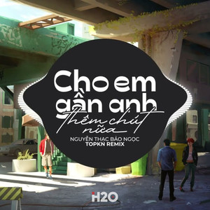 Cho Em Gần Anh Thêm Chút Nữa (EDM Remix)