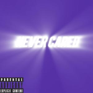 never cared (Explicit)