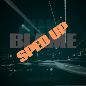 BLAME (SPED UP)