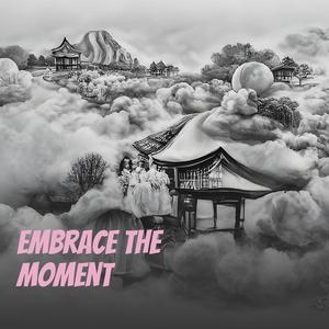 Embrace The Moment