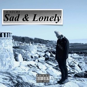 Sad & Lonely (Explicit)