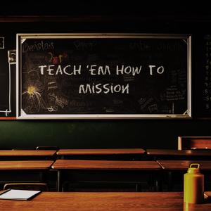 Teach Em How To Mission (feat. CoHeir)