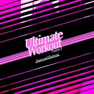 Ultimate Workout Volume 1: Electronic & Dance