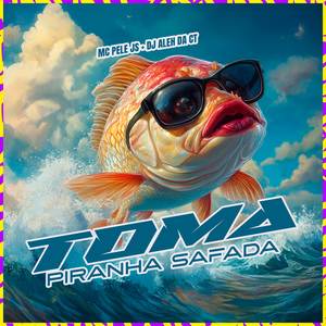 Toma Piranha Safada (Explicit)