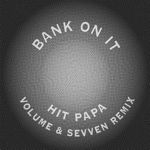 Bank On It Remix (Volume X Sevven Remix)