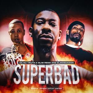 SUPERBAD (feat. DA NU TRUTH & SLIM REDD) [Explicit]