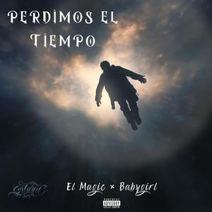 El Magic - Perdimos El Tiempo (feat. BabyGirl) (Explicit)