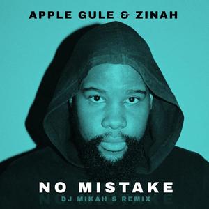 Apple Gule - No Mistake (feat. Zinah) (DJ Mikah S Remix Radio Edit)