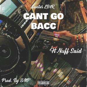 Cant Go Bacc (feat. Nuff Said) (Explicit)
