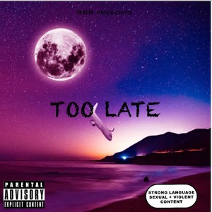 TOO LATE (Radio Edit) [Explicit]