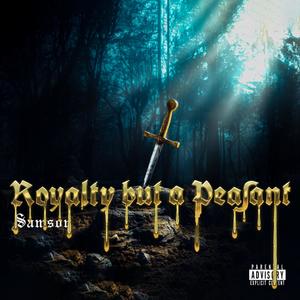 Royalty But A Peasant (Explicit)