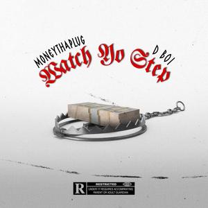Watch Yo Step (feat. D Boi) (Explicit)