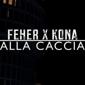 ALLA CACCIA (feat. Kona) (Explicit)