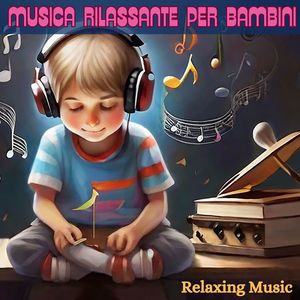 MUSICA RILASSANTE PER BAMBINI: RELAXING MUSIC