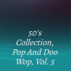 50'S Collection, Pop and Doo Wop, Vol. 5