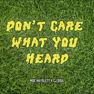 Don't Care What You Heard (feat. CJ $oul) (Explicit)