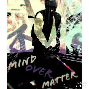 Mind Over Matter (Explicit)