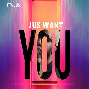 Jus Want You (Explicit)