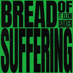 Bread Of Suffering (feat. Eleni Baker)