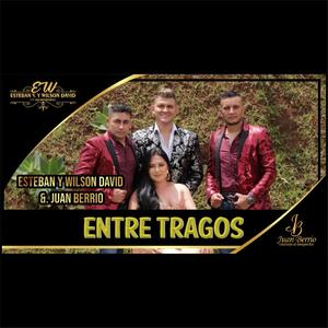 Entre tragos (feat. Esteban V. & Wilson David)