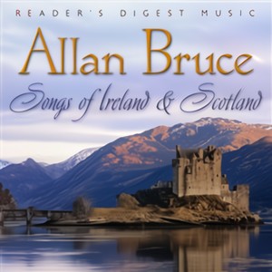 Reader's Digest Music: Allan Bruce: Songs Of Ireland And Scotland