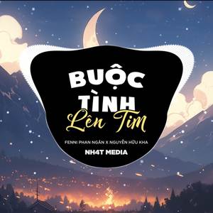 Buộc Tình Lên Tim (NH4T Remix Ver.2)