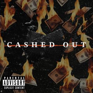 CASHED OUT (Explicit)