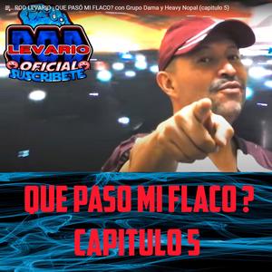 Que Paso Mi Flaco (Capitulo 5)