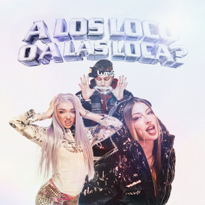 A LOS LOCO O A LAS LOCA (Explicit)