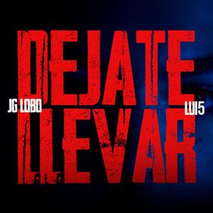 DÉJATE LLEVAR (feat. Lui5) [Explicit]