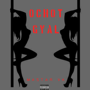 Ochot Gyal (Explicit)