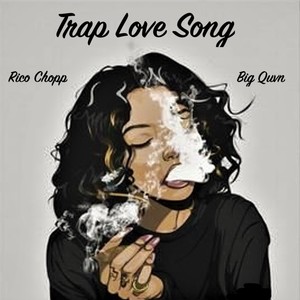 Trap Love Song (feat. Big Quvn) (Explicit)