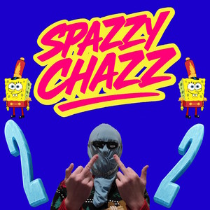 SPAZZY CHAZZ 2 (Explicit)