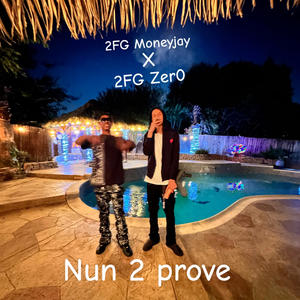 Nun 2 prove (feat. 2FG Zer0) [audio] [Explicit]