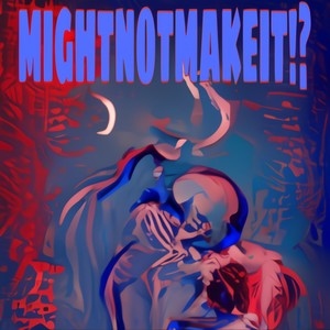 MIGHTNOTMAKEIT!? (Explicit)