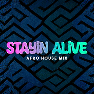 Stayin Alive (Afro House Mix)