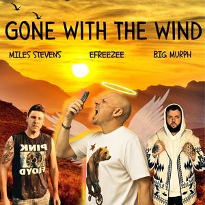 Gone With The Wind (feat. Big Murph & Efreezee)