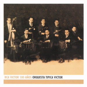 Orquesta Tipica Victor - RCA Victor 100 Años