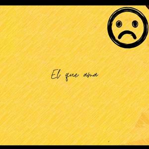 El que ama (Explicit)